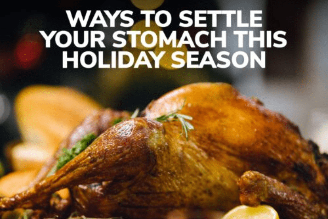 Ways To Settle Your Stomach This Holiday Season