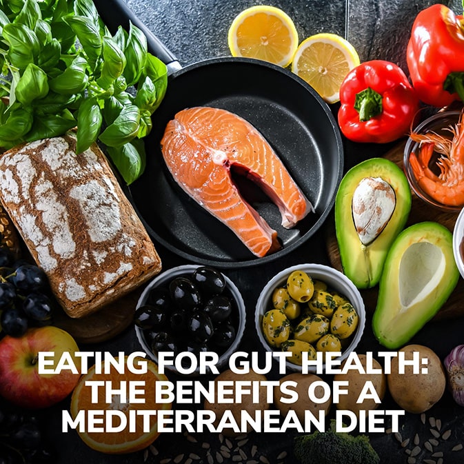 Eating for Gut Health: The Benefits of a Mediterranean Diet